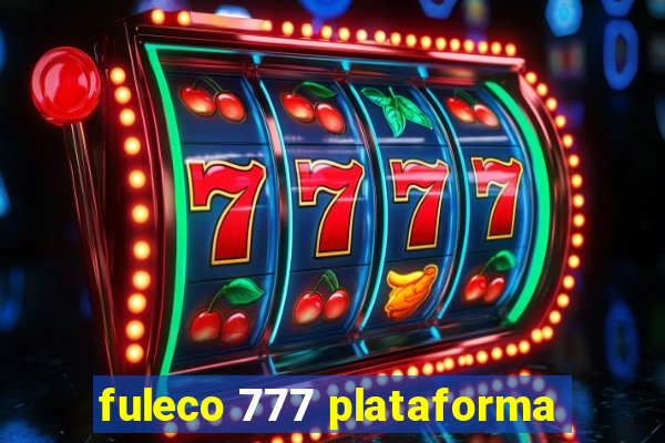 fuleco 777 plataforma